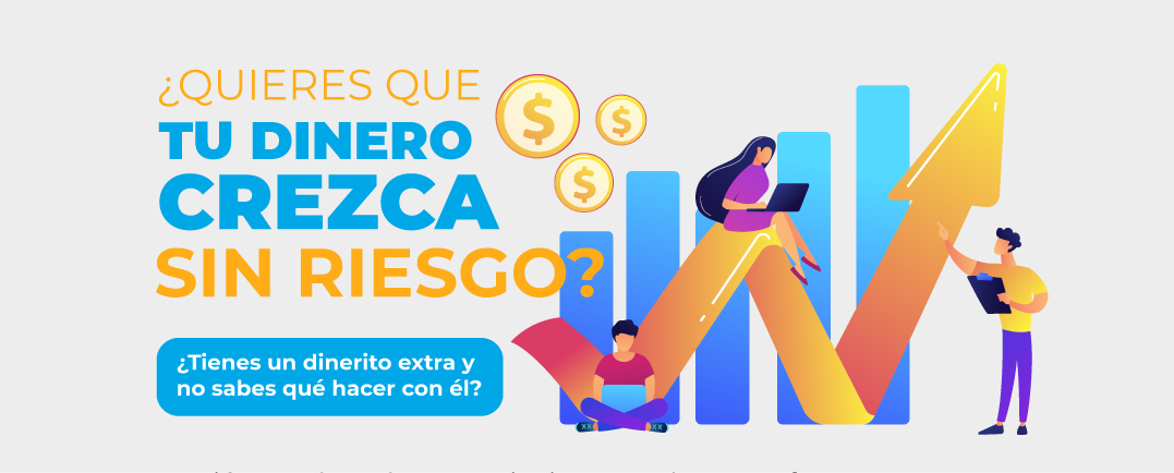 ¿Quieres que tu dinero crezca sin riesgo?