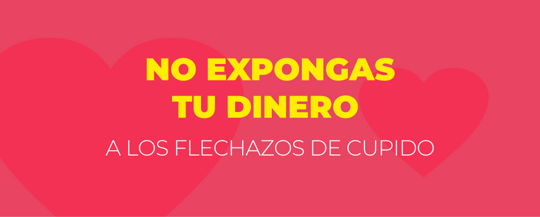 No Expongas tu Dinero a los Flechazos