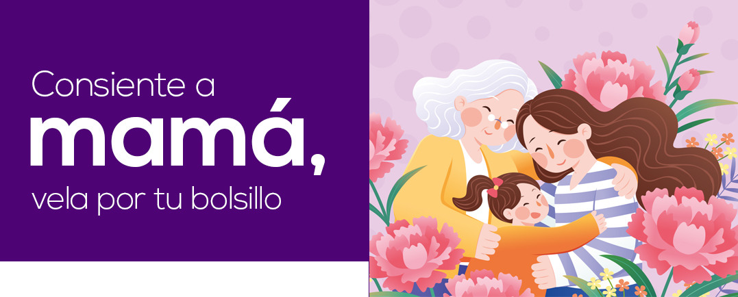 Consiente a mamá, vela por su bolsillo
