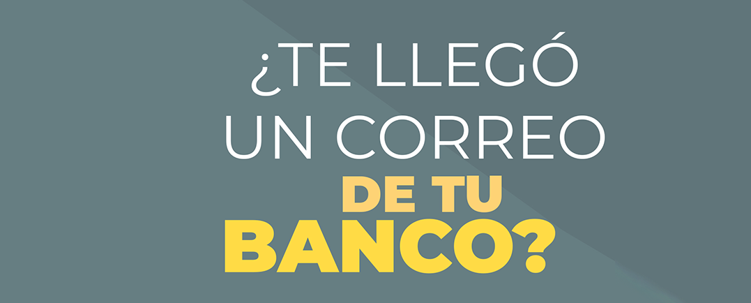 ¿Te llego un Correo de tu banco?