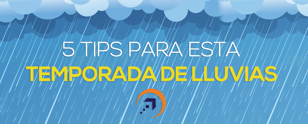 5 Tips para la Temporada de lluvias